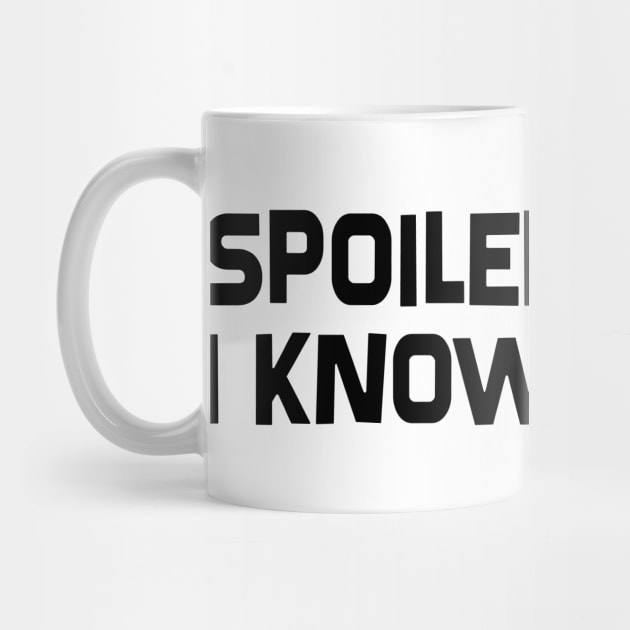 Spoiler Alert: I Know I'm Hot by SillyShirts